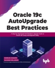 Oracle 19c Autoupgrade Best Practices: A Step-By-Step Expert-Led Database Upgrade Guide to Oracle 19c Using Autoupgrade Utility By Sambaiah Sammeta Cover Image