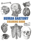 Human Anatomy Coloring Book: An Entertaining Human Body Coloring Book for Adults, Teens, Doctors, Nurses and Medical School Students By Med Cover Image