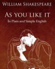 As You Like It in Plain and Simple English: A Modern Translation and the Original Version (Dover Books on Physics) By Bookcaps (Translator), William Shakespeare Cover Image
