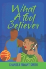 What A fool Believes By Chandea Bryant Smith Cover Image