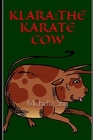 Klara: The Karate Cow By Michelle Shy Cover Image