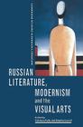 Russian Literature, Modernism and the Visual Arts (Cambridge Studies in Russian Literature) By Catriona Kelly (Editor), Stephen Lovell (Editor) Cover Image