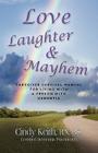 Love, Laughter & Mayhem: Caregiver Survival Manual For Living With A Person With Dementia By Cindy Keith Bs Cdp Cover Image