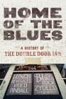 Home Of The Blues: A History Of The Double Door Inn By Debby Wallace, Daniel Coston Cover Image