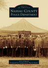 Nassau County Police Department By Jerry Aylward, Commissioner Patrick Ryder (Foreword by) Cover Image