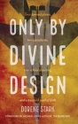 Only By Divine Design: Two downed planes, two parachutes, one school shooting, and a mustard seed of faith Cover Image