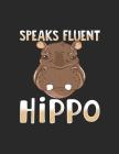 Speaks Fluent Hippo: Adorable Hippopotamus Notebook By Jackrabbit Rituals Cover Image
