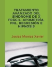 Tratamiento Avanzado del Síndrome de X Frágil: Apometría, PNL, Regresión e Hipnosis Cover Image