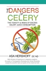 The Dangers of Celery: The Toxicity & Risks of Excess Celery Juice Consumption Cover Image