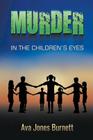 Murder in the Children's Eyes By Ava Jones Burnett Cover Image