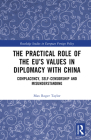 The Practical Role of the Eu's Values in Diplomacy with China: Complacency, Self-Censorship and Misunderstanding By Max Roger Taylor Cover Image