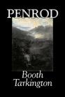 Penrod by Booth Tarkington, Fiction, Political, Literary, Classics By Booth Tarkington Cover Image