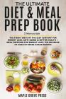 The Ultimate Diet & Meal Prep Book (2 Manuscripts): The 8 Best Diets of the 21st Century: For Weight Loss, Anti-Aging & Better Health + Meal Prepping By Maple Grove Press Cover Image