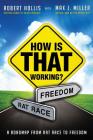 How Is That Working?: A Roadmap from Rat Race to Freedom By Max J. Miller, Robert Hollis Cover Image