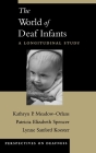 The World of Deaf Infants: A Longitudinal Study (Perspectives on Deafness) By Kathryn P. Meadow-Orlans, Patricia Elizabeth Spencer, Lynne Sanford Koester Cover Image