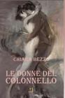 Le donne del colonnello By Chiara Bezzo Cover Image