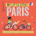 My Little Cities: Paris: (Board Books for Toddlers, Travel  Books for Kids, City Children's Books) Cover Image