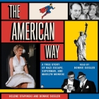 The American Way: A True Story of Nazi Escape, Superman, and Marilyn Monroe By Bonnie Siegler, Bonnie Siegler (Read by), Helene Stapinski Cover Image