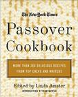 The New York Times Passover Cookbook: More Than 200 Delicious Recipes from Top Chefs and Writers By Linda Amster Cover Image