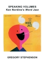 Speaking Volumes: Ken Nordine's Word Jazz Cover Image