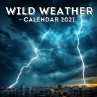 Wild Weather: 2021 Calendar, Cute Gift Idea For Wild Weather Lovers Men And Women By Breakable Jelly Press Cover Image