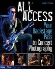 All Access: Your Backstage Pass to Concert Photography By Alan Hess Cover Image
