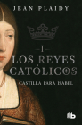 Castilla para Isabel / Castile For Isabel (Los Reyes Catolicos / the Catholic Kings #1) By Jean Plaidy Cover Image