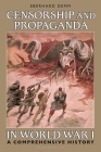 Censorship and Propaganda in World War I: A Comprehensive History Cover Image