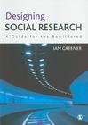Designing Social Research: A Guide for the Bewildered By Ian Greener Cover Image