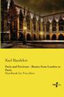 Paris and Environs - Routes from London to Paris: Handbook for Travellers By Karl Baedeker Cover Image