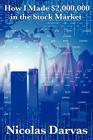 How I Made $2,000,000 in the Stock Market By Nicolas Darvas Cover Image