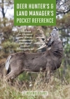 Deer Hunter's & Land Manager's Pocket Reference: A Database for Hunters and Rural Landowners Interested in Deer Management By J. Wayne Fears Cover Image