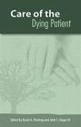 Care of the Dying Patient By David A. Fleming (Editor), John C. Hagan, III (Editor) Cover Image