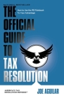 The Official Guide to Tax Resolution: How to Use the IRS Rulebook to Your Advantage Cover Image