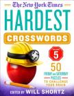 The New York Times Hardest Crosswords Volume 5: 50 Friday and Saturday Puzzles to Challenge Your Brain By The New York Times, Will Shortz (Editor) Cover Image