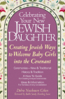 Celebrating Your New Jewish Daughter: Creating Jewish Ways to Welcome Baby Girls Into the Covenant By Debra Nussbaum Cohen, Sandy Eisenberg Sasso (Foreword by) Cover Image