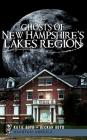 Ghosts of New Hampshire's Lakes Region By Katie Boyd, Beckah Boyd Cover Image