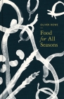Food for All Seasons By Oliver Rowe Cover Image