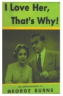 I Love Her, That's Why! an Autobiography By George Burns, Cynthia Hobart Lindsay, Jack Benny (Contribution by) Cover Image