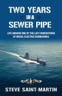Two Years in a Sewer Pipe: Life Aboard One of the Last Generations of Diesel Electric Submarines Cover Image
