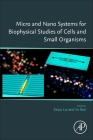 Micro and Nano Systems for Biophysical Studies of Cells and Small Organisms By Xinyu Liu (Editor), Yu Sun (Editor) Cover Image