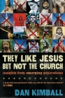 They Like Jesus But Not the Church: Insights from Emerging Generations Cover Image