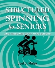 Structured Spinning for Seniors...and Those Who Want to Be Seniors Cover Image