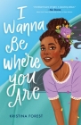 I Wanna Be Where You Are By Kristina Forest Cover Image