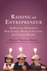 Raising an Entrepreneur: 10 Rules for Nurturing Risk Takers, Problem Solvers, and Change Makers By Margot Machol Bisnow, Elliott Bisnow (Foreword by), Austin Bisnow (Foreword by) Cover Image