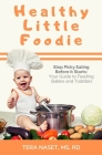 Healthy Little Foodie: Stop Picky Eating Before it Starts: Your Guide to Feeding Babies and Toddlers Cover Image