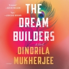 The Dream Builders By Oindrila Mukherjee, Soneela Nankani (Read by) Cover Image