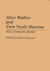 Alice Walker and Zora Neale Hurston: The Common Bond (Contributions in Afro-American & African Studies #163) By Lillie P. Howard Cover Image