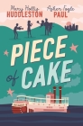 Piece of Cake By Mary Hollis Huddleston, Asher Fogle Paul Cover Image
