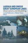 Ladoga and Onego - Great European Lakes: Observations and Modeling By Leonid Rukhovets, Nikolai Filatov Cover Image